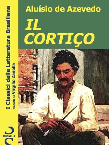 IL CORTIÇO (I Classici della Letteratura Brasiliana Vol. 3)